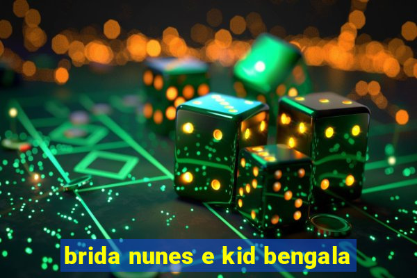 brida nunes e kid bengala